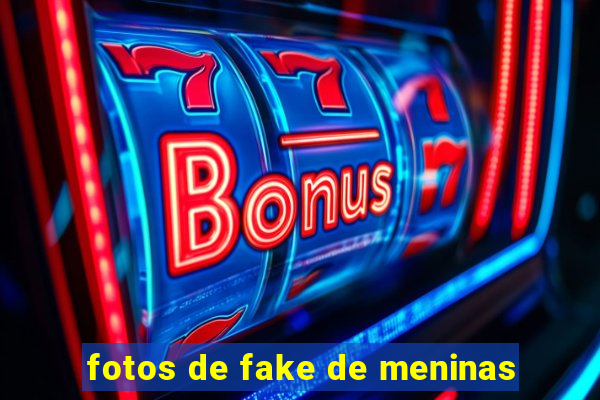 fotos de fake de meninas